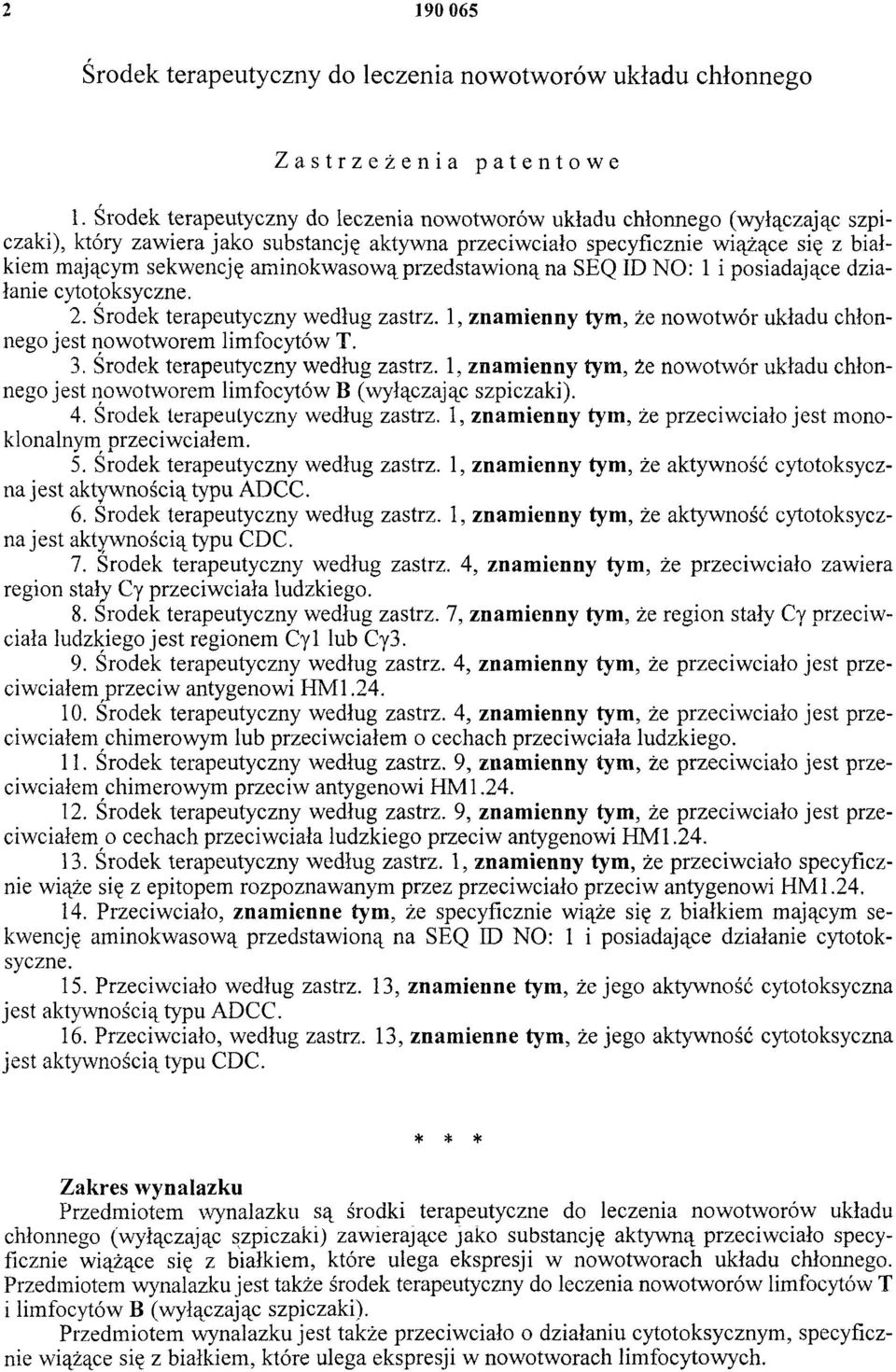 aminokwasową przedstawioną na SEQ ID NO: 1 i posiadające działanie cyto toksyczne. 2. Środek terapeutyczny według zastrz. 1, znamienny tym, że nowotwór układu chłonnego jest nowotworem limfocytów T.