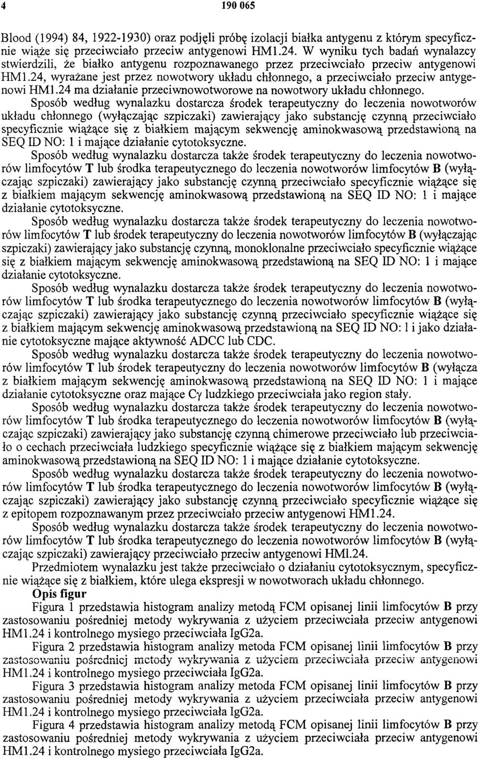24, wyrażane jest przez nowotwory układu chłonnego, a przeciwciało przeciw antygenowi HM1.24 ma działanie przeciwnowotworowe na nowotwory układu chłonnego.