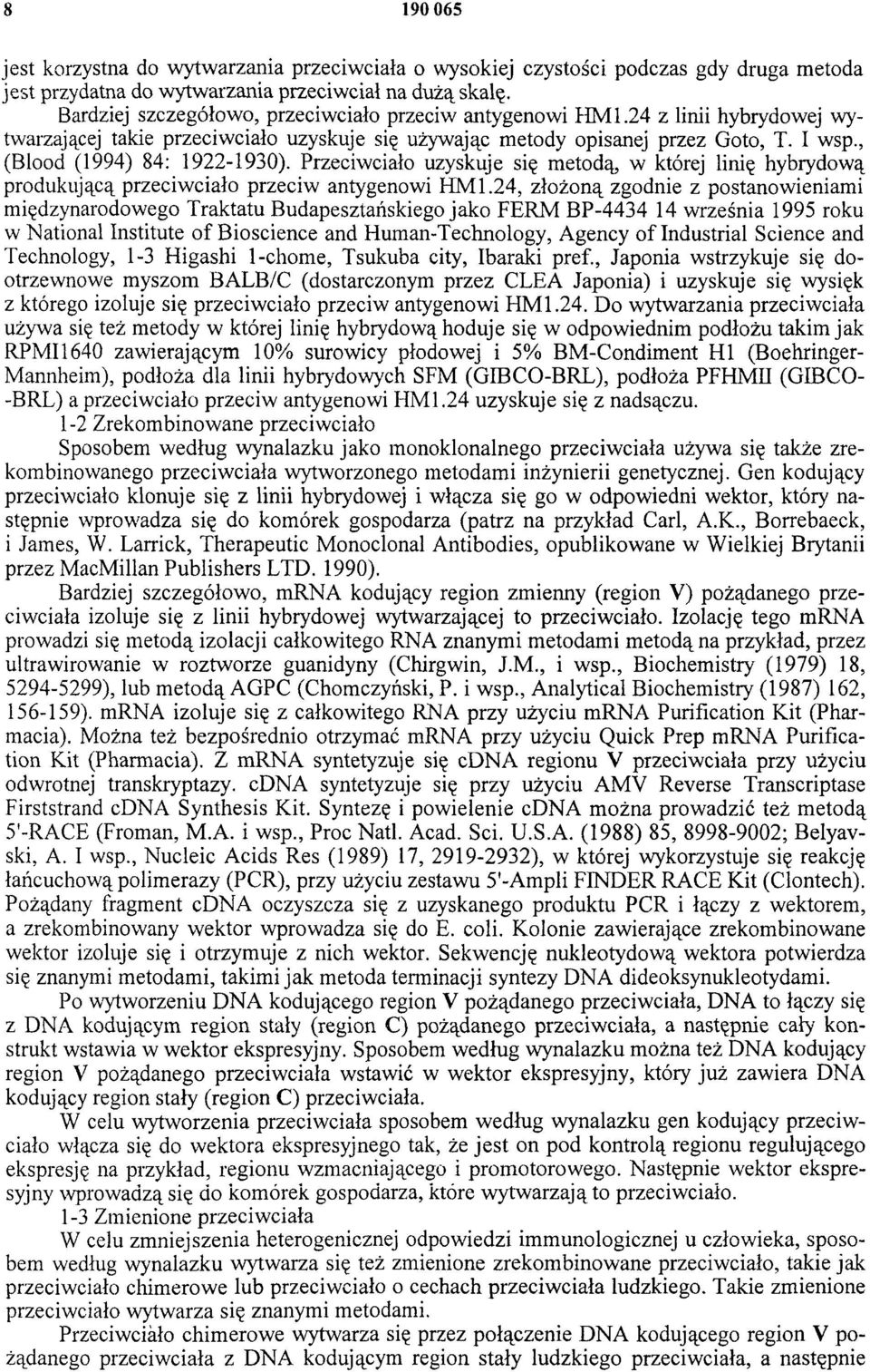 , (Blood (1994) 84: 1922-1930). Przeciwciało uzyskuje się metodą, w której linię hybrydową produkującą przeciwciało przeciw antygenowi HM1.