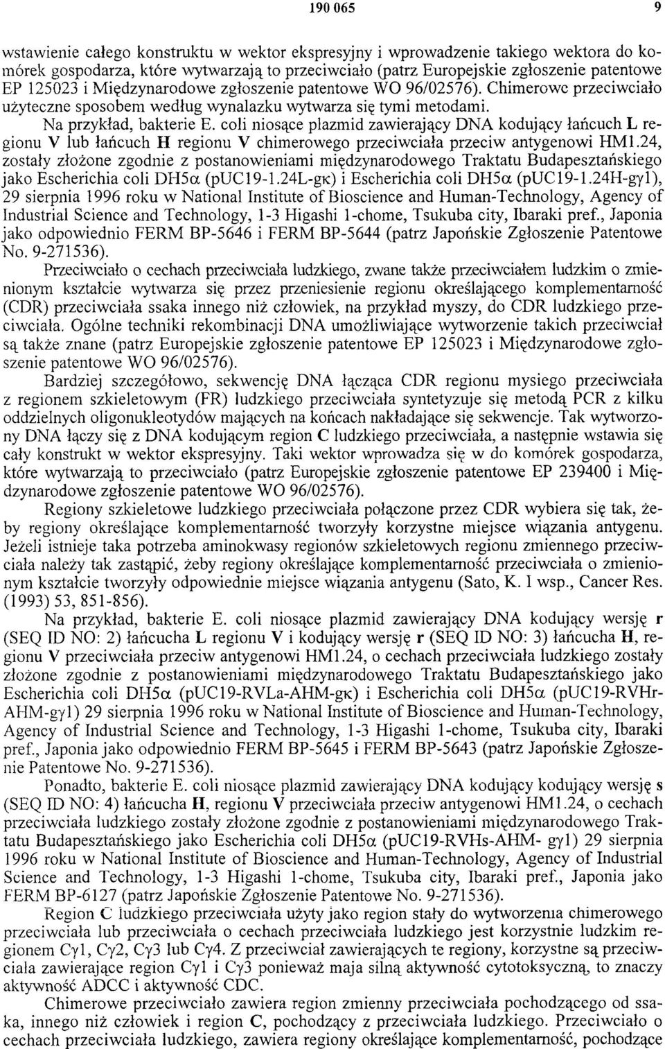 coli niosące plazmid zawierający DNA kodujący łańcuch L regionu V lub łańcuch H regionu V chimerowego przeciwciała przeciw antygenowi HM1.