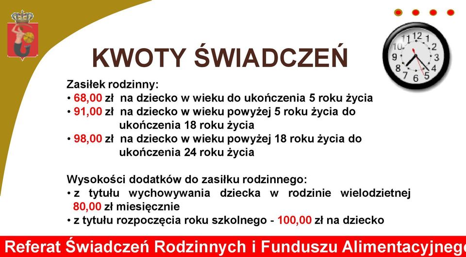 życia Wysokości dodatków do zasiłku rodzinnego: z tytułu wychowywania dziecka w rodzinie wielodzietnej 80,00 zł