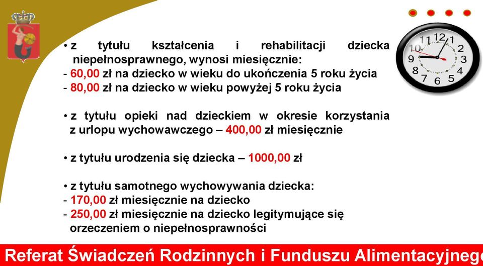 miesięcznie z tytułu urodzenia się dziecka 1000,00 zł z tytułu samotnego wychowywania dziecka: - 170,00 zł miesięcznie na dziecko - 250,00