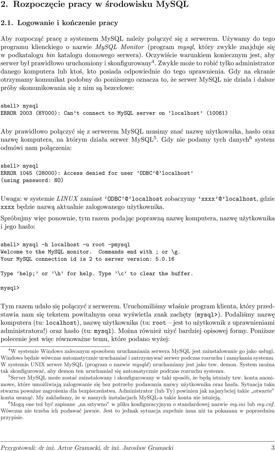 Oczywiście warunkiem koniecznym jest, aby serwer był prawidłowo uruchomiony i skonfigurowany 4.