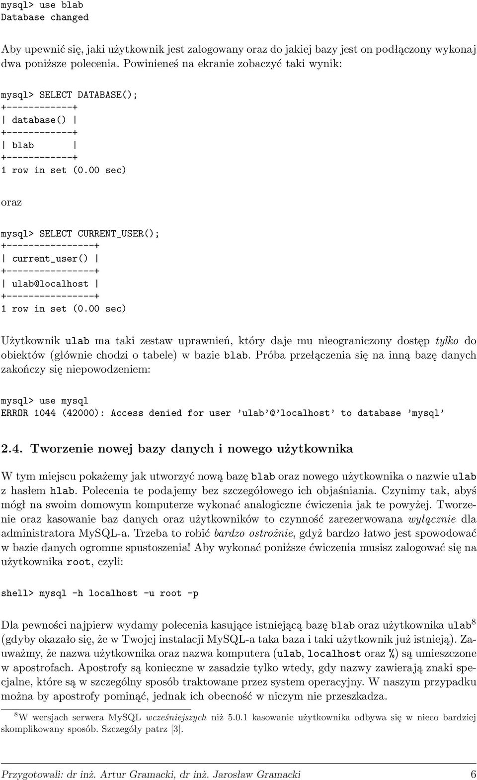 00 sec) oraz mysql> SELECT CURRENT_USER(); current_user() ulab@localhost 1 row in set (0.