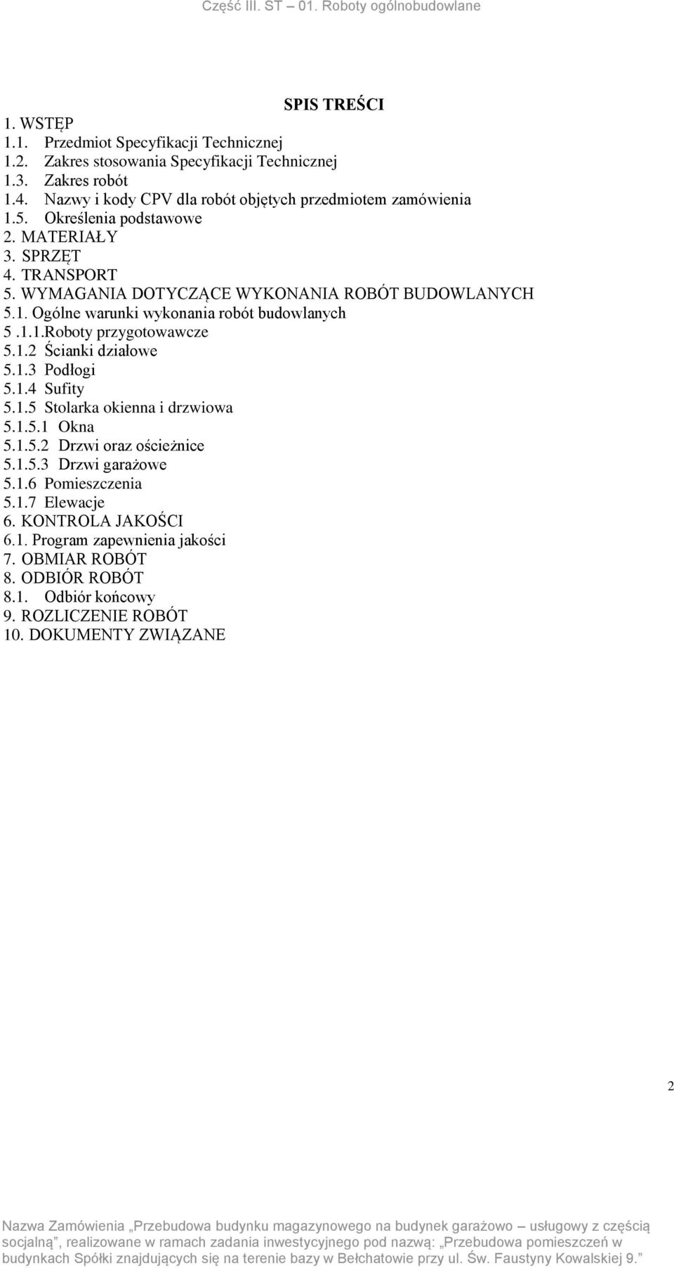 1.1.Roboty przygotowawcze 5.1.2 Ścianki działowe 5.1.3 Podłogi 5.1.4 Sufity 5.1.5 Stolarka okienna i drzwiowa 5.1.5.1 Okna 5.1.5.2 Drzwi oraz ościeżnice 5.1.5.3 Drzwi garażowe 5.