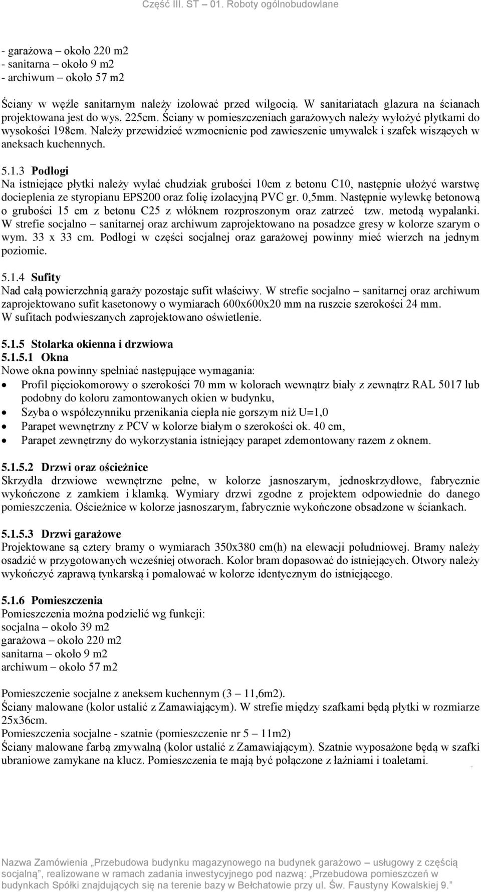 8cm. Należy przewidzieć wzmocnienie pod zawieszenie umywalek i szafek wiszących w aneksach kuchennych. 5.1.