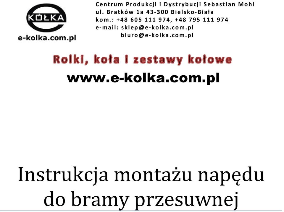 : +48 605 111 974, +48 795 111 974 e-mail: sklep@e-kolka.