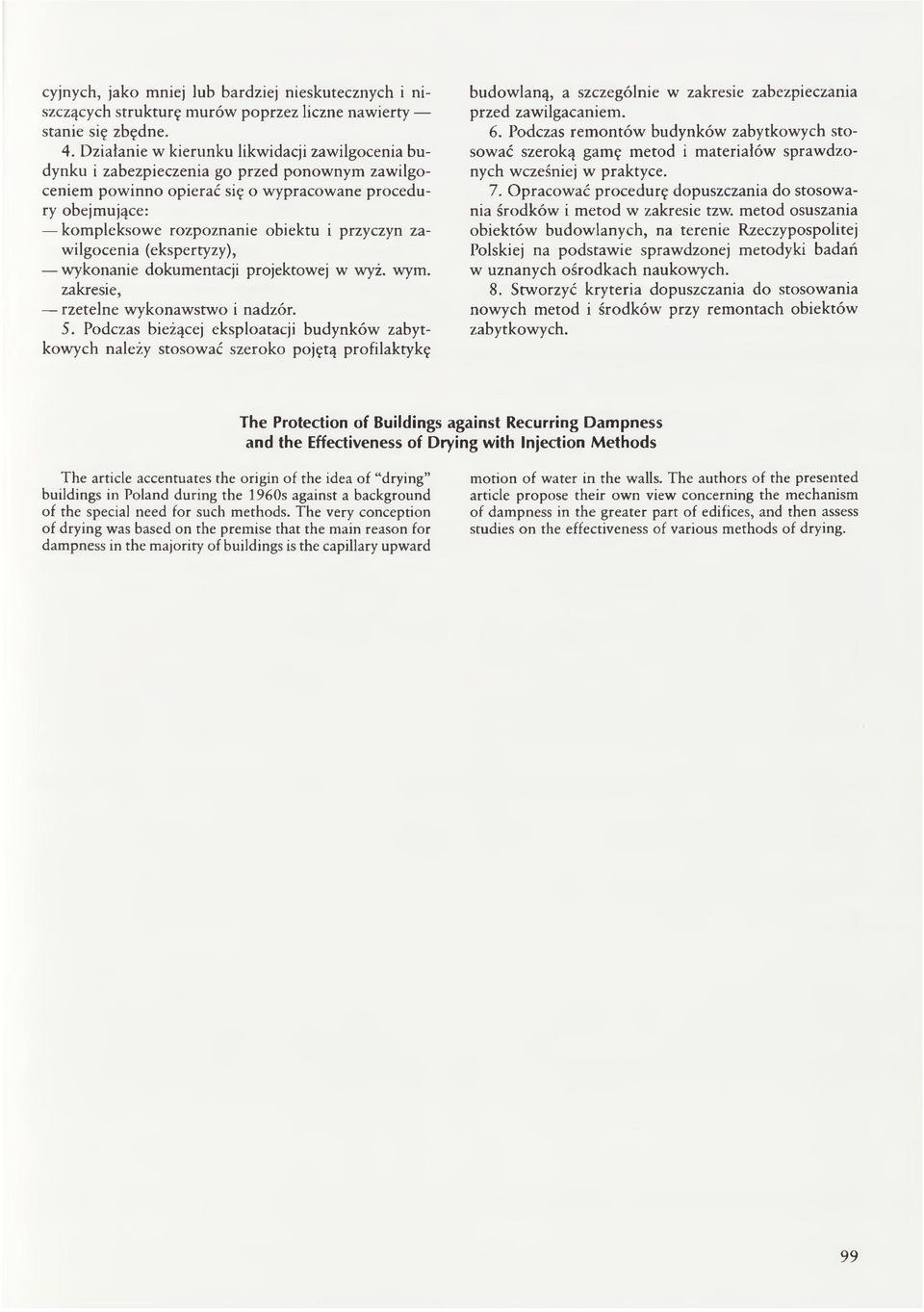przyczyn zawilgocenia (ekspertyzy), wykonanie dokumentacji projektowej w wyż. wym. zakresie, rzetelne wykonawstwo i nadzór. 5.