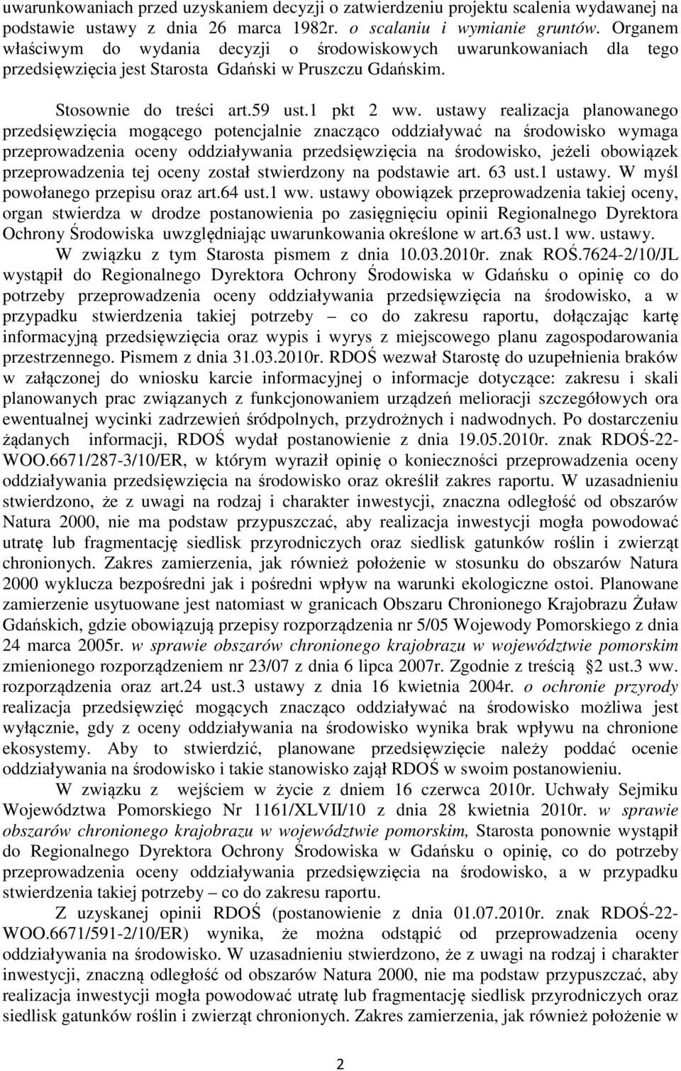 ustawy realizacja planowanego przedsięwzięcia mogącego potencjalnie znacząco oddziaływać na środowisko wymaga przeprowadzenia oceny oddziaływania przedsięwzięcia na środowisko, jeżeli obowiązek
