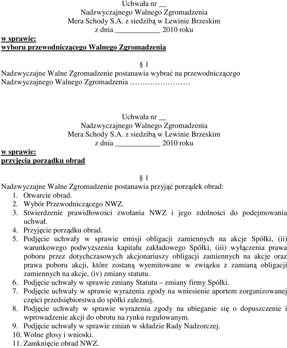 Podjęcie uchwały w sprawie emisji obligacji zamiennych na akcje Spółki, (ii) warunkowego podwyższenia kapitału zakładowego Spółki, (iii) wyłączenia prawa poboru przez dotychczasowych akcjonariuszy