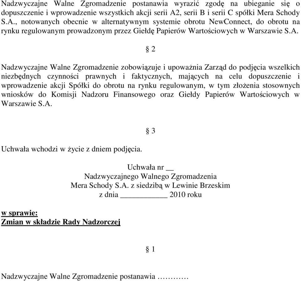 , notowanych obecnie w alternatywnym systemie obrotu NewConnect, do obrotu na rynku regulowanym prowadzonym przez Giełdę Papierów Wartościowych w Warszawie S.A.