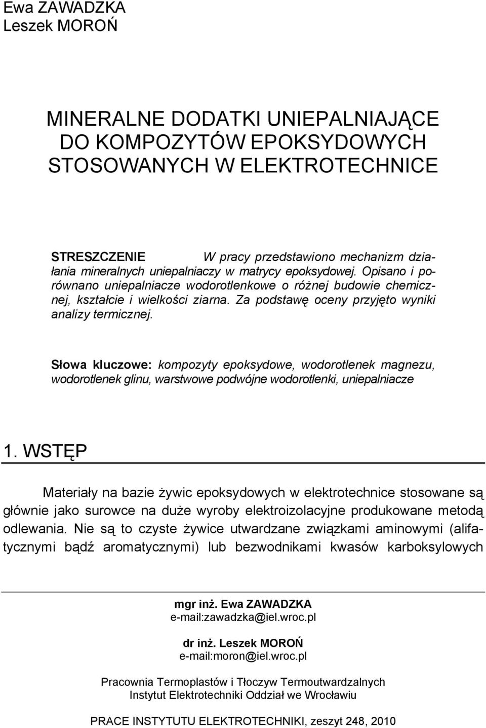Słowa kluczowe: kompozyty epoksydowe, wodorotlenek magnezu, wodorotlenek glinu, warstwowe podwójne wodorotlenki, uniepalniacze 1.