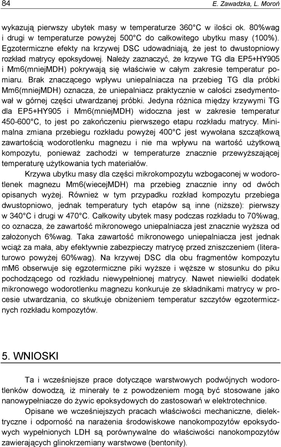 Należy zaznaczyć, że krzywe TG dla EP5+HY905 i Mm6(mniejMDH) pokrywają się właściwie w całym zakresie temperatur pomiaru.
