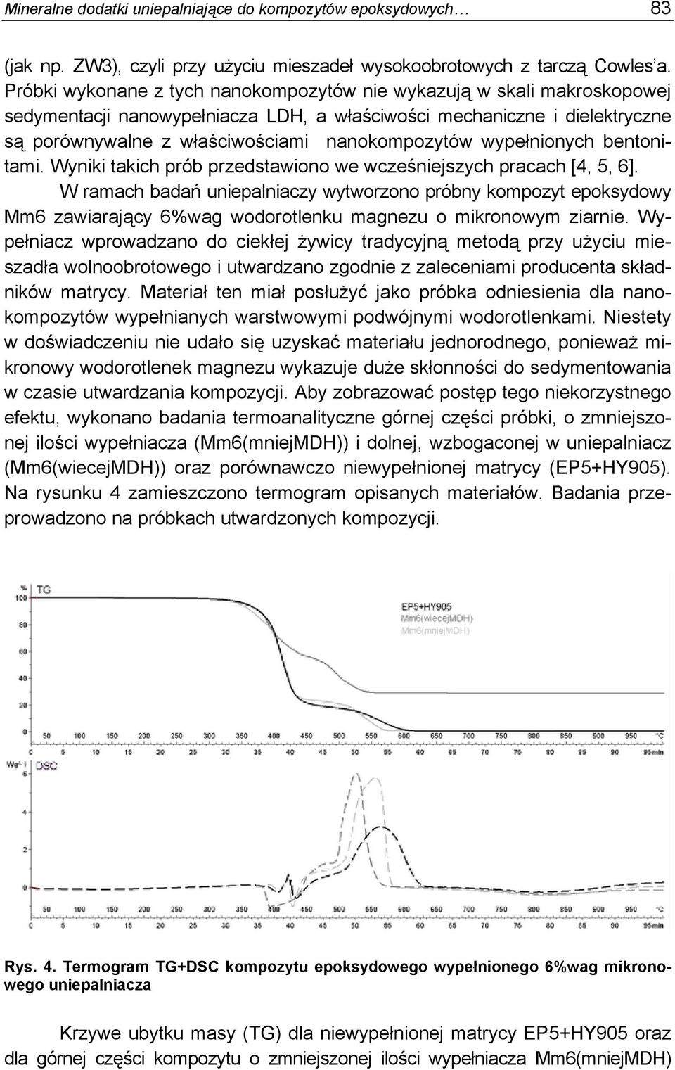 wypełnionych bentonitami. Wyniki takich prób przedstawiono we wcześniejszych pracach [4, 5, 6].