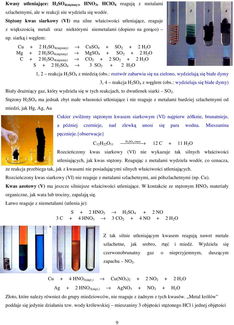 siarką i węglem: Cu + 2 H 2 SO 4(stęŜony) CuSO 4 + SO 2 + 2 H 2 O Mg + 2 H 2 SO 4(stęŜony) MgSO 4 + SO 2 + 2 H 2 O C + 2 H 2 SO 4(stęŜony) CO 2 + 2 SO 2 + 2 H 2 O S + 2 H 2 SO 4 3 SO 2 + 2 H 2 O 1, 2