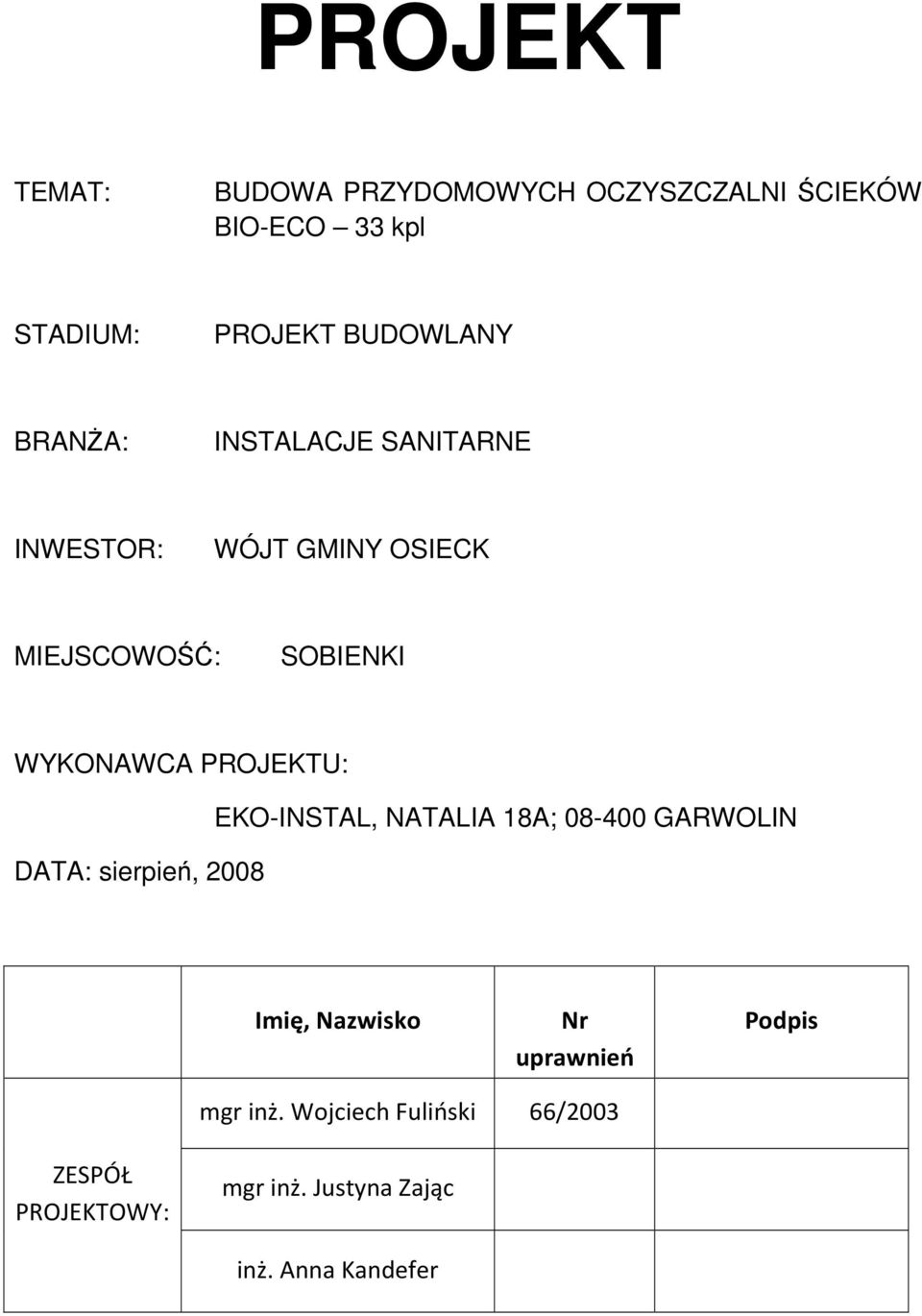 PROJEKTU: DATA: sierpień, 2008 EKOINSTAL, NATALIA 18A; 08400 GARWOLIN Imię, Nazwisko Nr