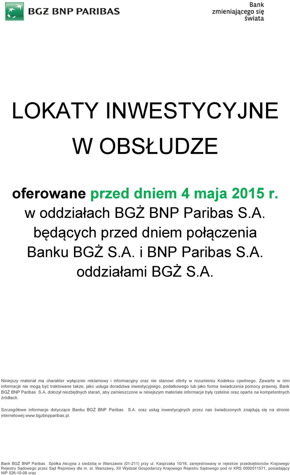 dołożył niezbędnych starań, aby zamieszczone w niniejszym materiale informacje były rzetelne oraz oparte na kompetentnych źródłach.