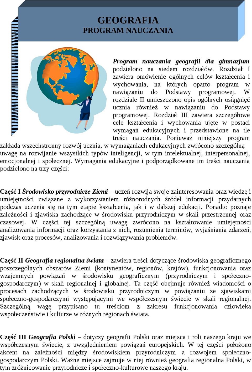 W rozdziale II umieszczono opis ogólnych osiągnięć ucznia również w nawiązaniu do Podstawy programowej.