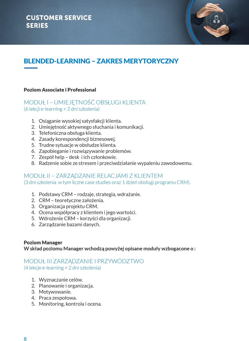 Radzenie sobie ze stresem i przeciwdziałanie wypaleniu zawodowemu. MODUŁ II ZARZĄDZANIE RELACJAMI Z KLIENTEM (3 dni szkolenia w tym liczne case studies oraz 1 