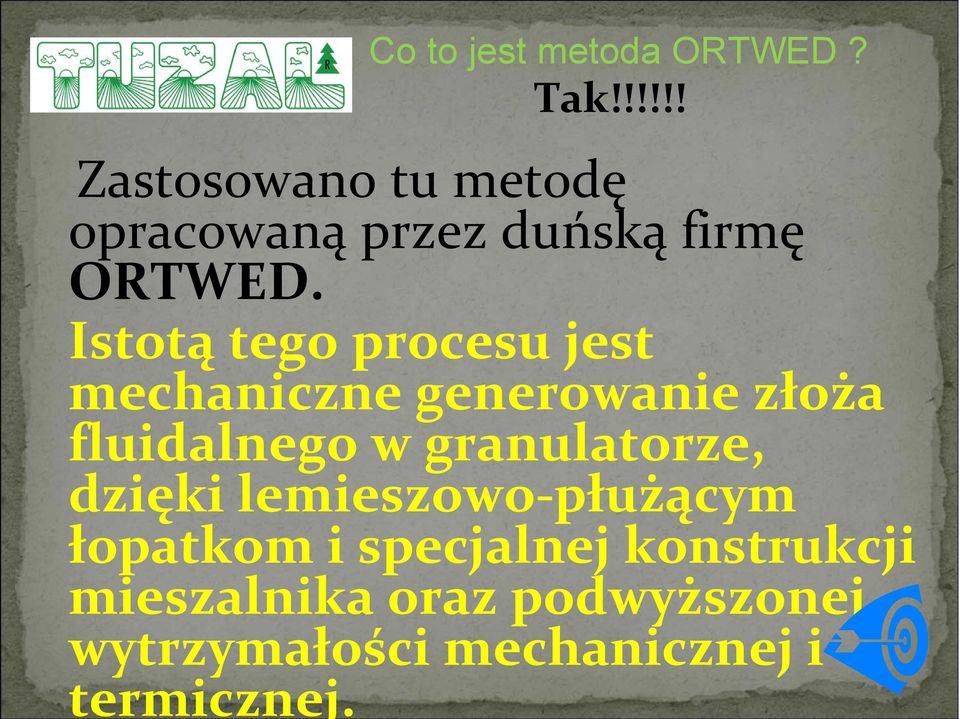 Istotą tego procesu jest mechaniczne generowanie złoża fluidalnego w