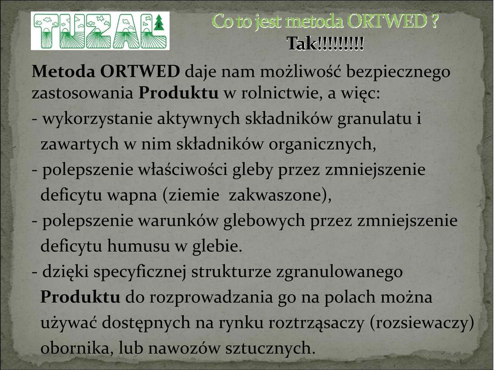 zakwaszone), polepszenie warunków glebowych przez zmniejszenie deficytu humusu w glebie.