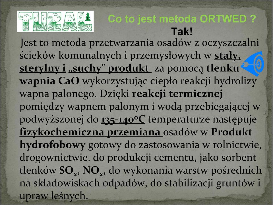 wykorzystując ciepło reakcji hydrolizy wapna palonego.