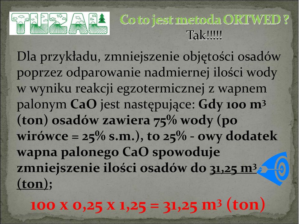 osadów zawiera 75% wody (po wirówce = 25% s.m.