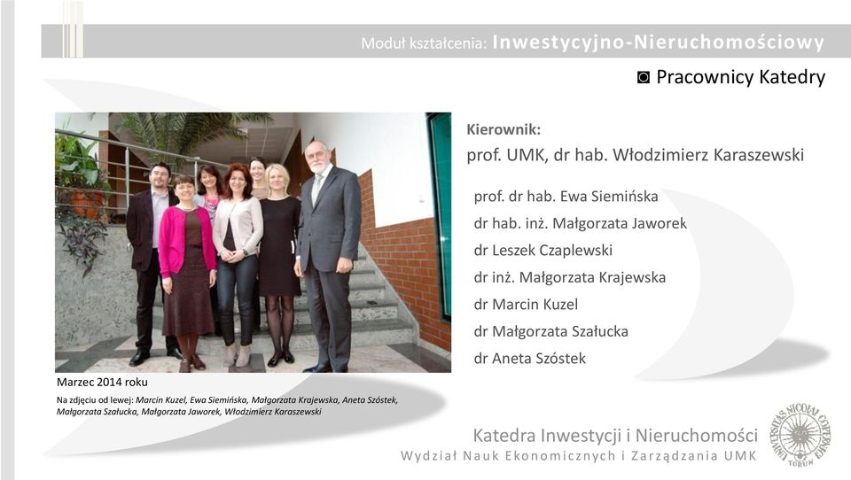 prof. UMK, dr hab. Włodzimierz Karaszewski prof. dr hab. Ewa Siemińska dr hab. inż.