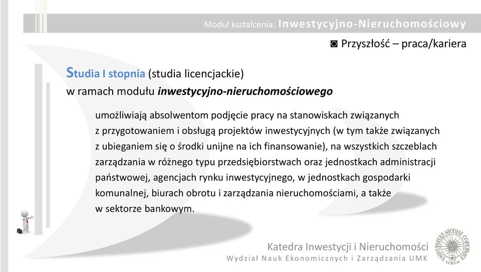 środki unijne na ich finansowanie), na wszystkich szczeblach zarządzania w różnego typu przedsiębiorstwach oraz jednostkach administracji