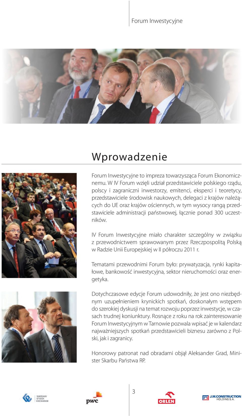 ściennych, w tym wyscy rangą przedstawiciele administracji państwwej, łącznie pnad 300 uczestników.