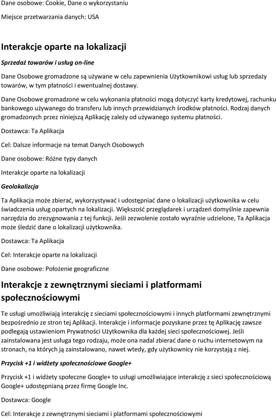 Rodzaj danych gromadzonych przez niniejszą Aplikację zależy od używanego systemu płatności.