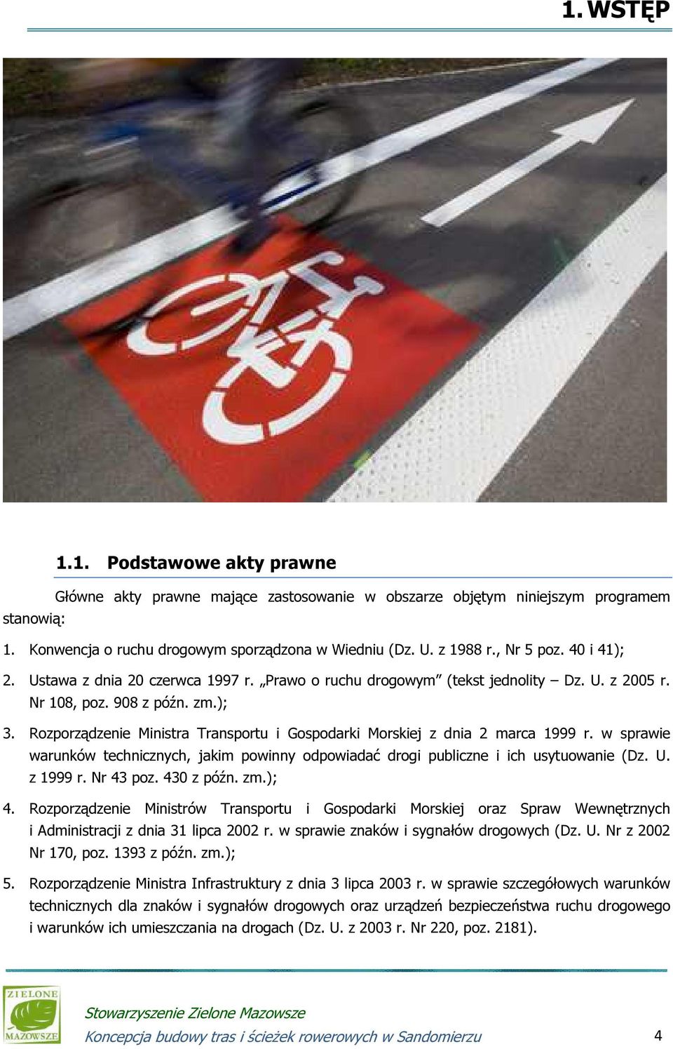 Rozporządzenie Ministra Transportu i Gospodarki Morskiej z dnia 2 marca 1999 r. w sprawie warunków technicznych, jakim powinny odpowiadać drogi publiczne i ich usytuowanie (Dz. U. z 1999 r. Nr 43 poz.