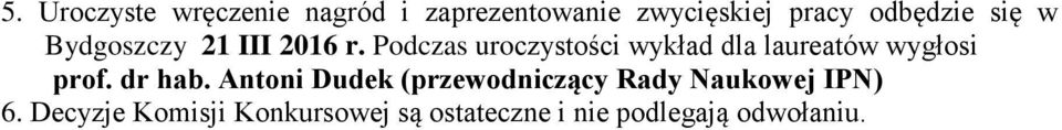 Podczas uroczystości wykład dla laureatów wygłosi prof. dr hab.