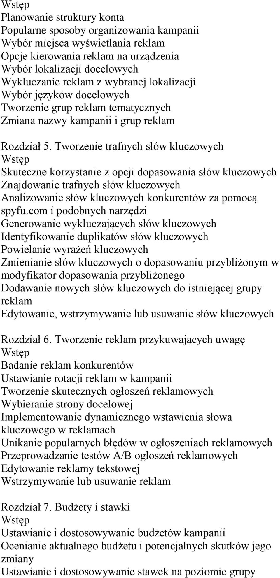 Tworzenie trafnych słów kluczowych Skuteczne korzystanie z opcji dopasowania słów kluczowych Znajdowanie trafnych słów kluczowych Analizowanie słów kluczowych konkurentów za pomocą spyfu.