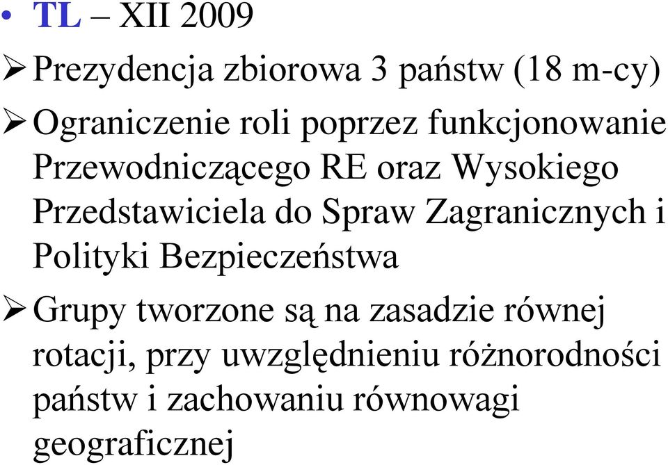 Zagranicznych i Polityki Bezpieczeństwa Grupy tworzone są na zasadzie równej