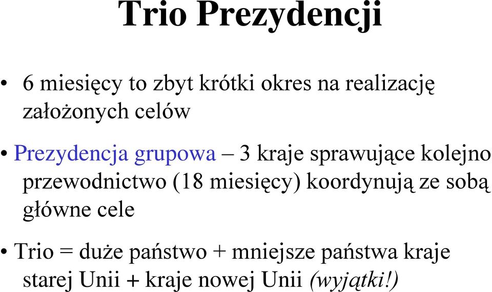 przewodnictwo (18 miesięcy) koordynują ze sobą główne cele Trio =