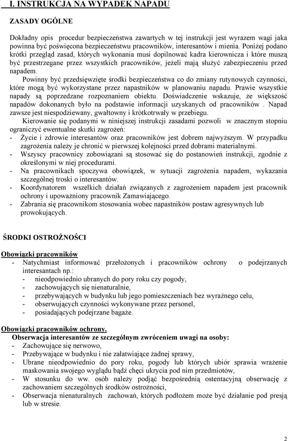 Poniżej podano krótki przegląd zasad, których wykonania musi dopilnować kadra kierownicza i które muszą być przestrzegane przez wszystkich pracowników, jeżeli mają służyć zabezpieczeniu przed napadem.