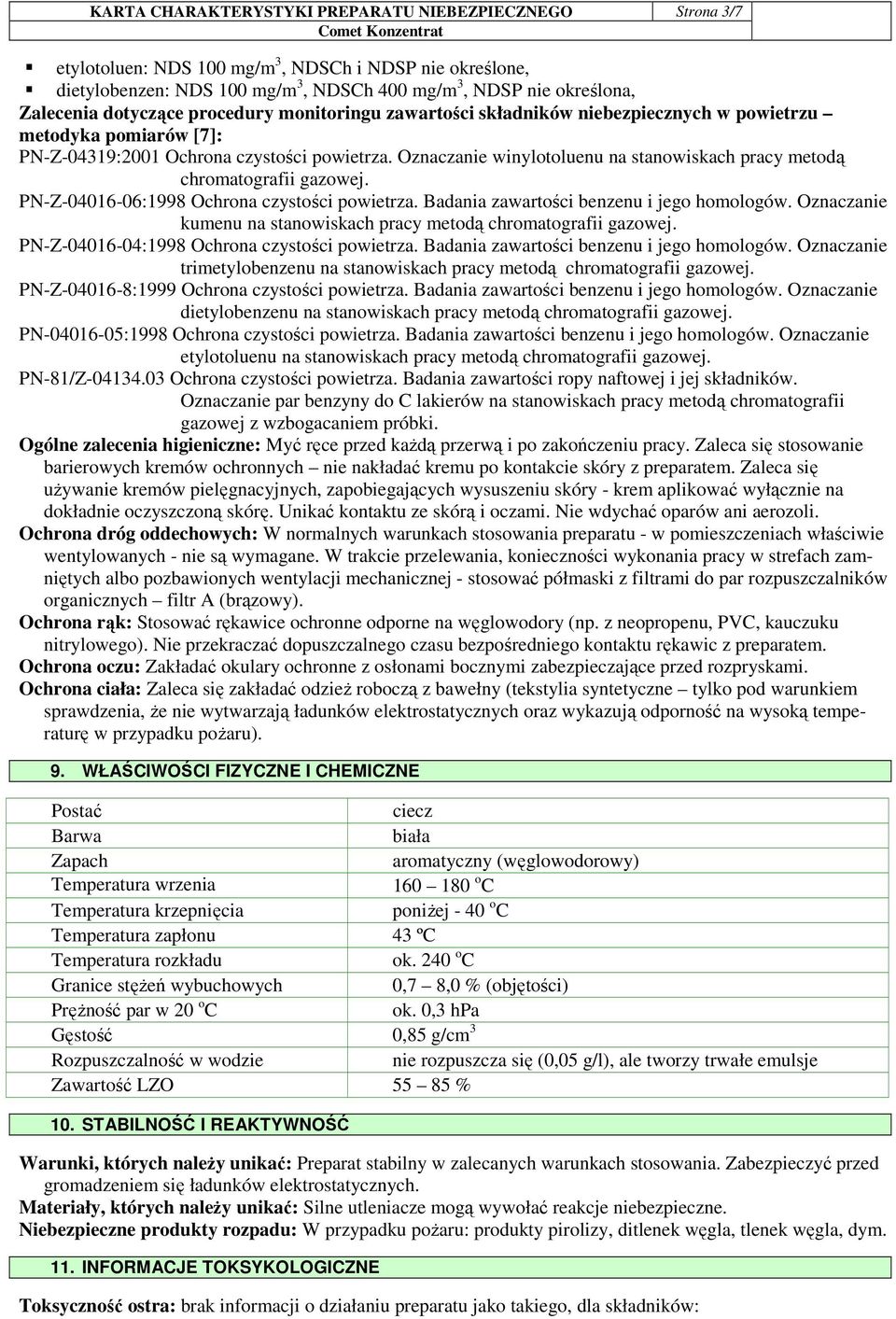 Oznaczanie winylotoluenu na stanowiskach pracy metodą chromatografii gazowej. PN-Z-04016-06:1998 Ochrona czystości powietrza. Badania zawartości benzenu i jego homologów.