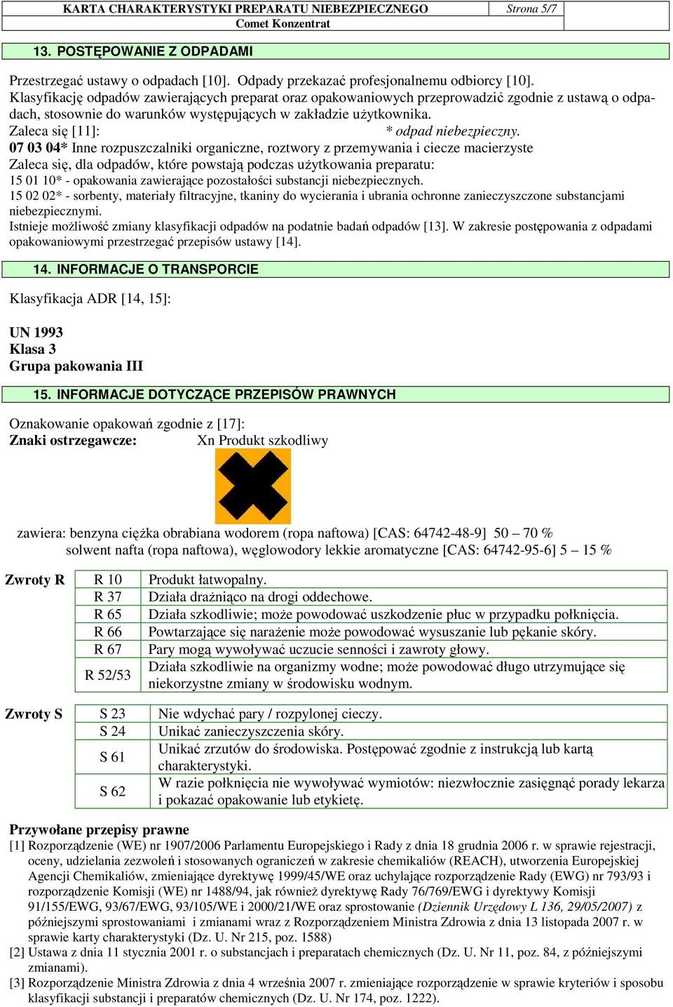 Zaleca się [11]: * odpad niebezpieczny.
