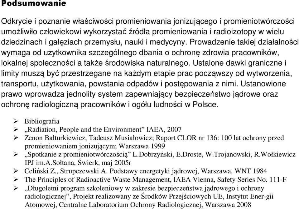 Ustalone dawki graniczne i limity muszą być przestrzegane na każdym etapie prac począwszy od wytworzenia, transportu, użytkowania, powstania odpadów i postępowania z nimi.