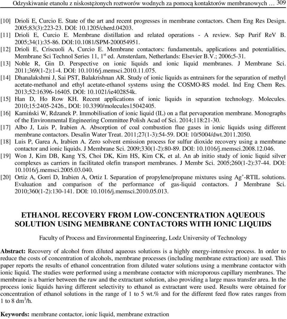 1081/SPM-200054951. [12] Drioli E, Criscuoli A, Curcio E. Membrane contactors: fundamentals, applications and potentialities, Membrane Sci Technol Series 11, 1 st ed.