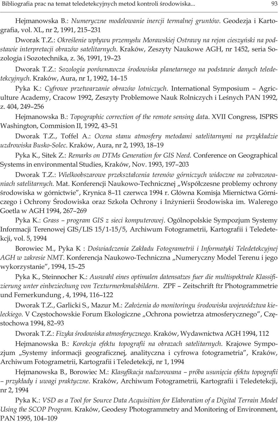 Kraków, Zeszyty Naukowe AGH, nr 1452, seria Sozologia i Sozotechnika, z. 36, 1991, 19 23 Dworak T.Z.: Sozologia porównawcza œrodowiska planetarnego na podstawie danych teledetekcyjnych.
