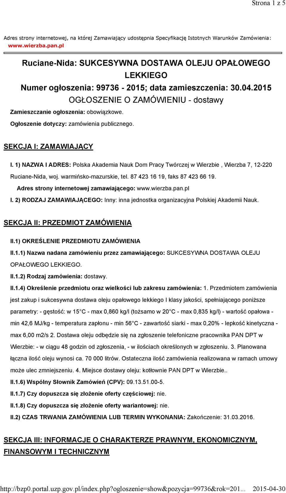 Ogłoszenie dotyczy: zamówienia publicznego. SEKCJA I: ZAMAWIAJĄCY I. 1) NAZWA I ADRES: Polska Akademia Nauk Dom Pracy Twórczej w Wierzbie, Wierzba 7, 12-220 Ruciane-Nida, woj.