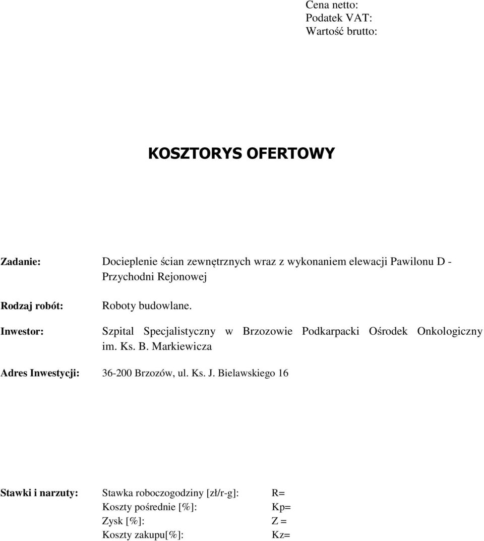 Szpital Specjalistyczny w Brzozowie Podkarpacki Ośrodek Onkologiczny im. Ks. B. Markiewicza Adres Inwestycji: 36-200 Brzozów, ul.