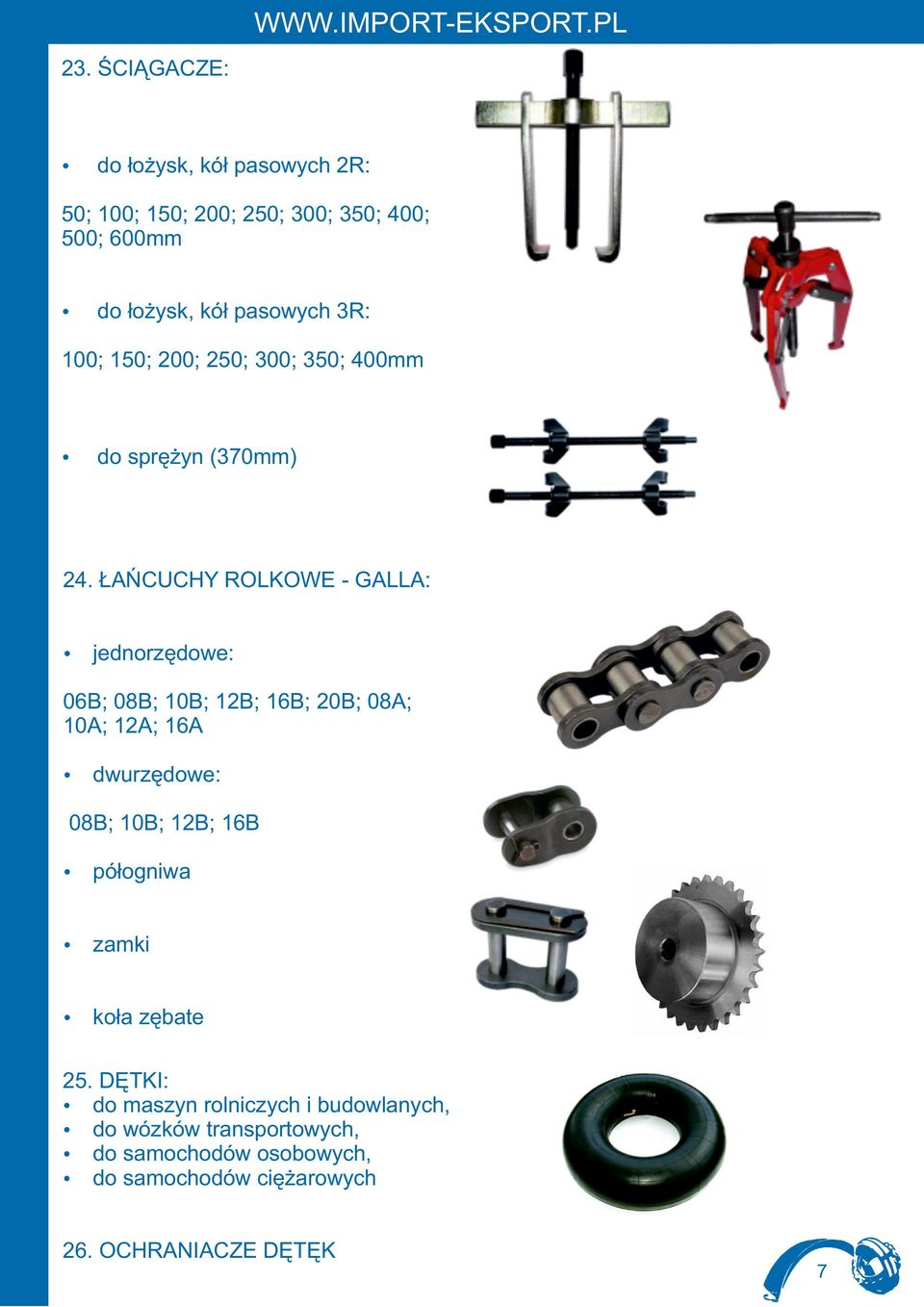 ŁAŃCUCHY ROLKOWE - GALLA: jednorzędowe: 06B; 08B; 10B; 12B; 16B; 20B; 08A; 10A; 12A; 16A dwurzędowe: 08B; 10B; 12B;