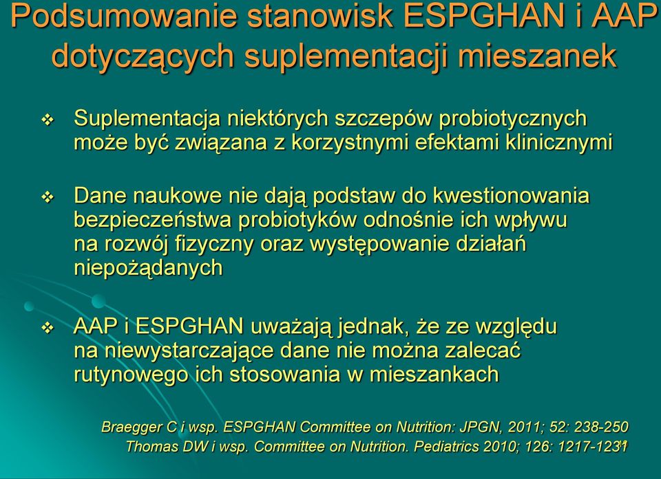 występowanie działań niepożądanych AAP i ESPGHAN uważają jednak, że ze względu na niewystarczające dane nie można zalecać rutynowego ich stosowania w