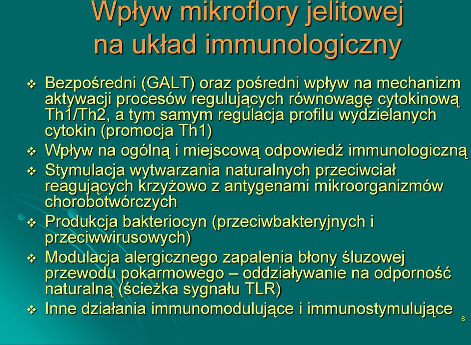 naturalnych przeciwciał reagujących krzyżowo z antygenami mikroorganizmów chorobotwórczych Produkcja bakteriocyn (przeciwbakteryjnych i przeciwwirusowych)