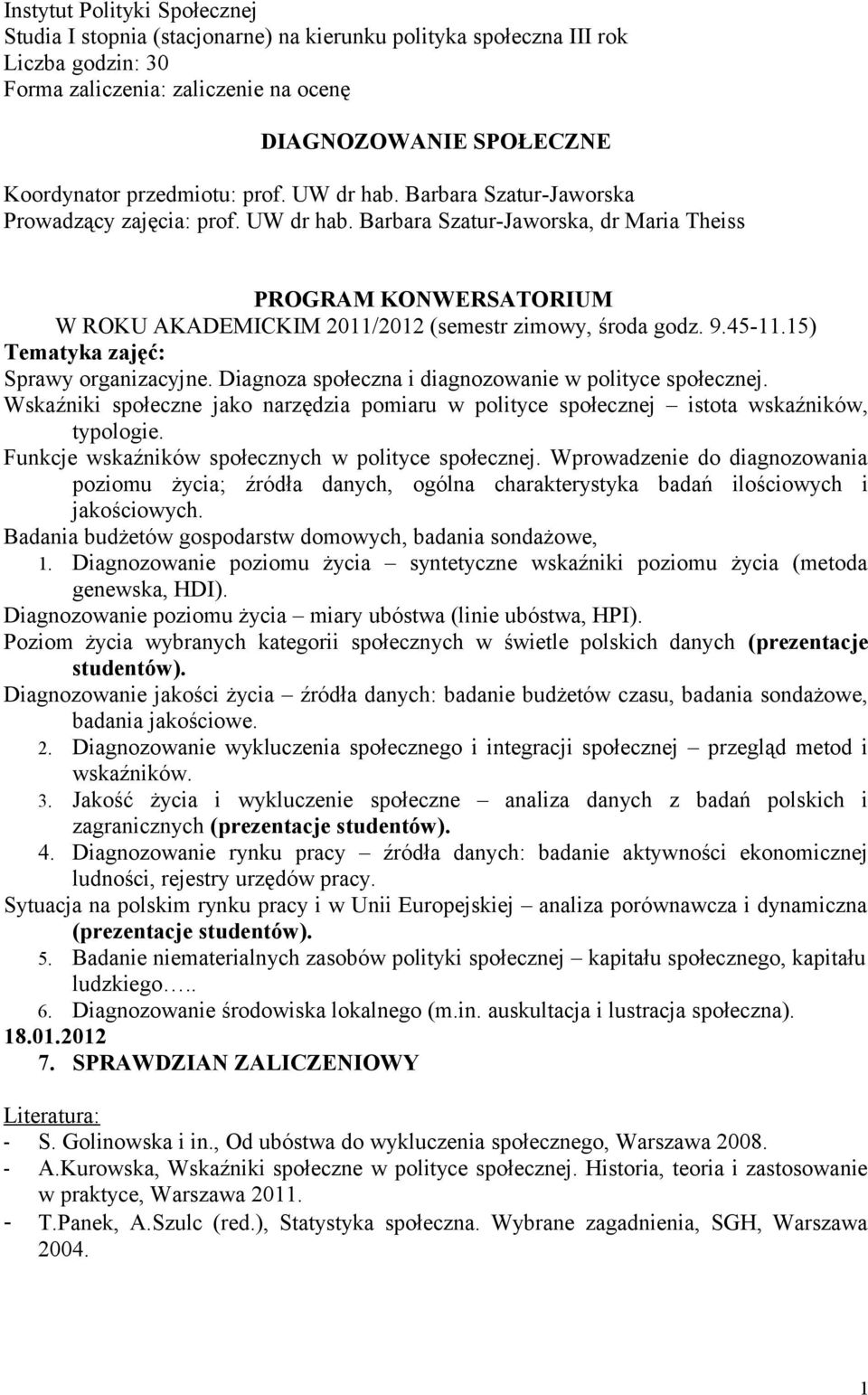 9.45-11.15) Tematyka zajęć: Sprawy organizacyjne. Diagnoza społeczna i diagnozowanie w polityce społecznej.
