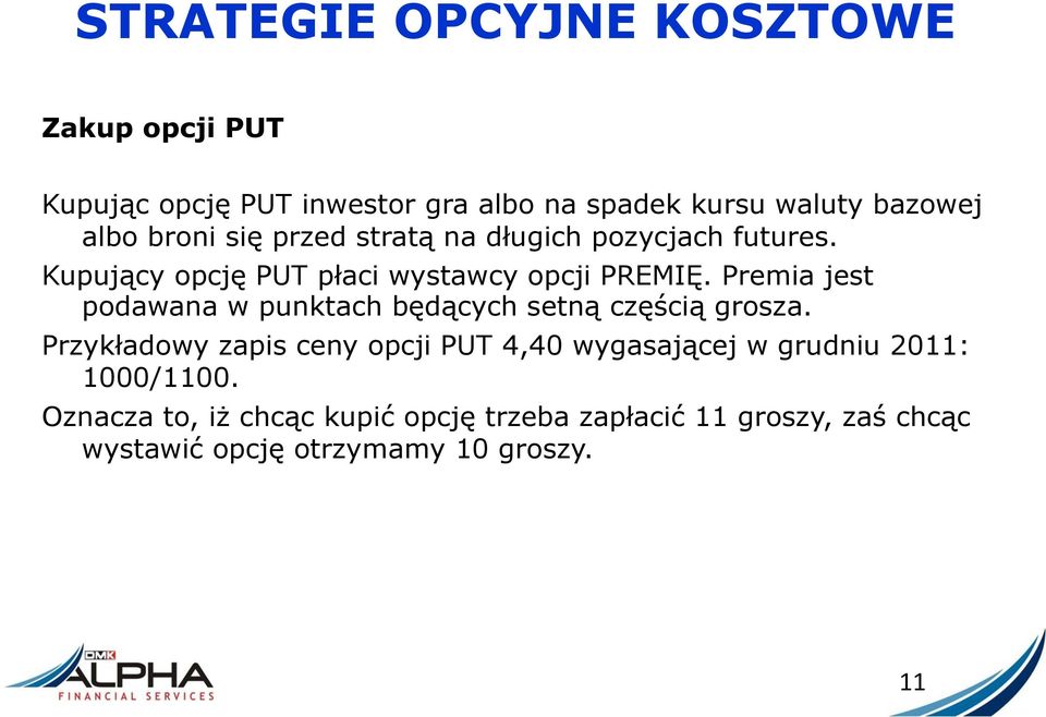 Premia jest podawana w punktach będących setną częścią grosza.