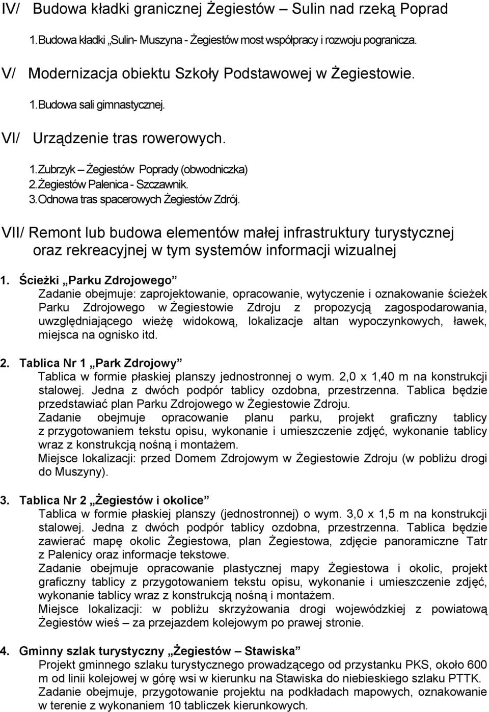 Odnowa tras spacerowych Żegiestów Zdrój. VII/ Remont lub budowa elementów małej infrastruktury turystycznej oraz rekreacyjnej w tym systemów informacji wizualnej 1.